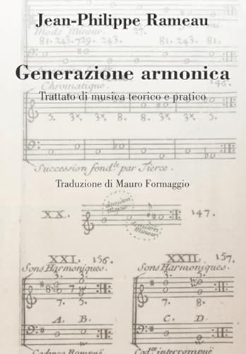 Generazione armonica: Trattato di musica teorico e pratico (Musicologia di J-P. Rameau in italiano)