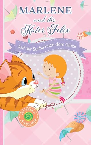 Marlene und ihr Kater Felix: Auf der Suche nach dem Glück