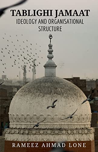 TABLIGHI JAMAAT: IDEOLOGY AND ORGANISATIONAL STRUCTURE von Notion Press