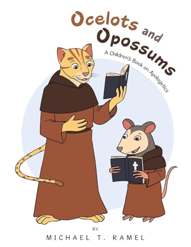 Ocelots and Opossums: A Children's Book on Apologetics von Xlibris US