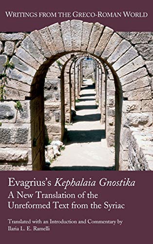 Evagrius's Kephalaia Gnostika: A New Translation of the Unreformed Text from the Syriac (Writings from the Greco-Roman World, Band 38) von SBL Press