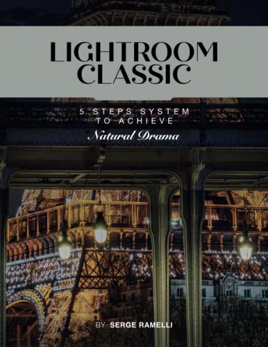 Lightroom Classic 5 steps system to achieve Natural Drama: Learn Lightroom the easy way von Independently published
