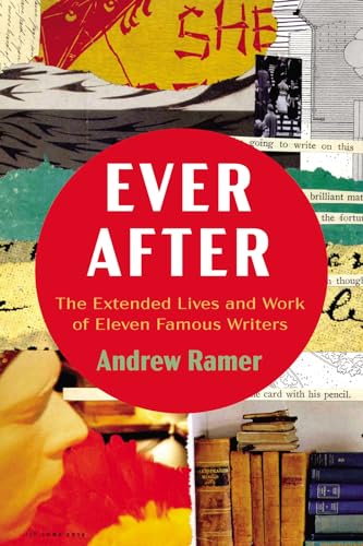 Ever After: The Extended Lives and Work of Eleven Famous Writers