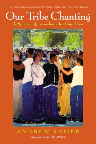 Our Tribe Chanting: A Spiritual Journeybook for Gay Men, the Companion Volume to Two Flutes Playing and Two Hearts Dancing von Resource Publications