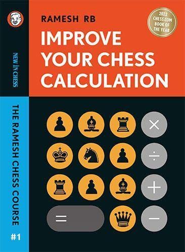 Improve Your Chess Calculation - Hardcover: The Ramesh Chess Course - Volume 1 von New in Chess