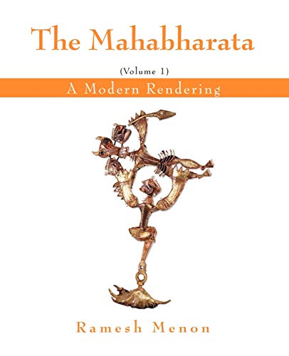 THE MAHABHARATA: A Modern Rendering, Vol 1