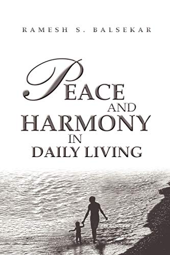 Peace And Harmony In Daily Living: Facing Life Moment To Moment, Being Anchored In Tranquility von Yogi Impressions Books Pvt. Ltd. (India)