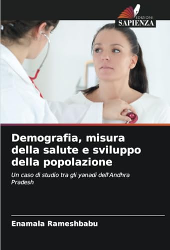 Demografia, misura della salute e sviluppo della popolazione: Un caso di studio tra gli yanadi dell'Andhra Pradesh von Edizioni Sapienza