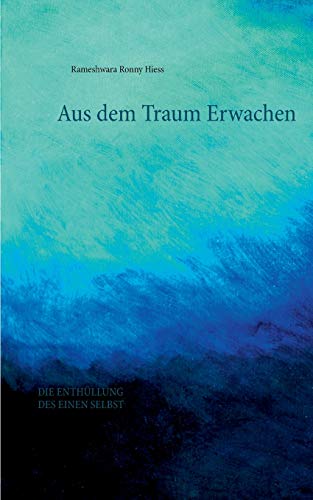 Aus dem Traum erwachen: Die Enthüllung des Einen Selbst (Das Eine Selbst)