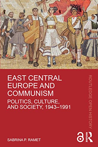 East Central Europe and Communism: Politics, Culture, and Society, 1943-1991 (Routledge Open History) von Routledge