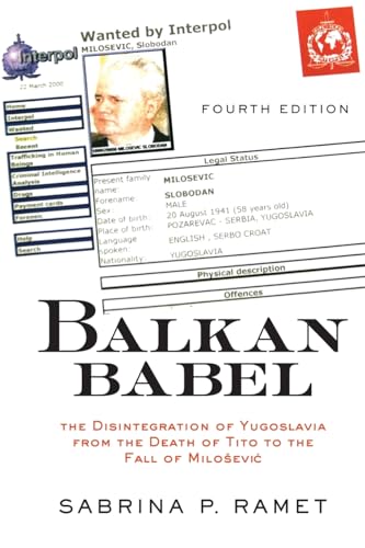 Balkan Babel 4E: The Disintegration of Yugoslavia from the Death of Tito to the Fall of Milosevic