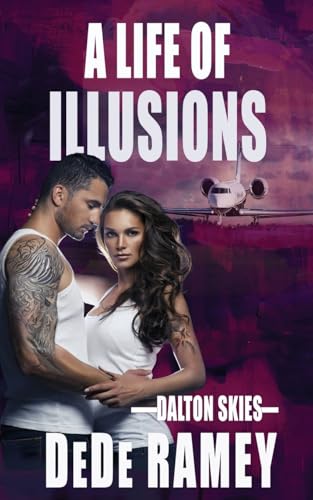 A Life of Illusions (Dalton Skies, Band 6) von Wild Rose Press