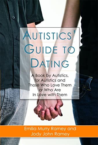 Autistics' Guide to Dating: A Book by Autistics, for Autistics and Those Who Love Them or Who Are in Love with Them