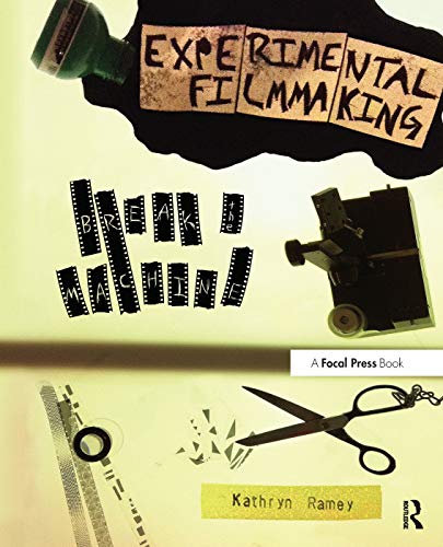 Experimental Filmmaking: Break the Machine Experimental Filmmaking: Break the Machine von Routledge