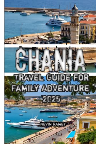 Chania Travel Guide for Family Adventure 2025 von Independently published
