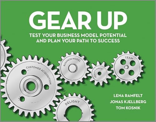 Gear Up: Test Your Business Model Potential and Plan Your Path to Success Gear Up: Test Your Business Model Potential and Plan Your Path to Success