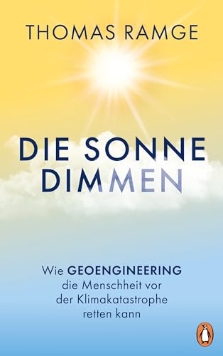 Die Sonne dimmen: Wie Geoengineering die Menschheit vor der Klimakatastrophe retten kann Die Sonne dimmen: Wie Geoengineering die Menschheit vor der Klimakatastrophe retten kann
