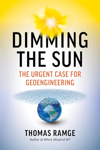 Dimming the Sun: Why We Need Geoengineering to Keep the World from Falling Apart von The Experiment LLC