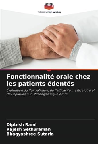 Fonctionnalité orale chez les patients édentés: Évaluation du flux salivaire, de l'efficacité masticatoire et de l'aptitude à la stéréognostique orale von Editions Notre Savoir