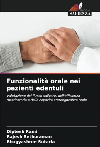Funzionalità orale nei pazienti edentuli: Valutazione del flusso salivare, dell'efficienza masticatoria e della capacità stereognostica orale von Edizioni Sapienza