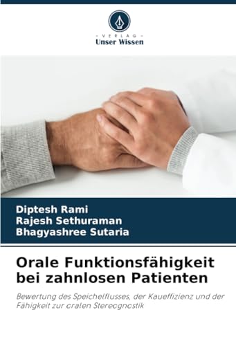 Orale Funktionsfähigkeit bei zahnlosen Patienten: Bewertung des Speichelflusses, der Kaueffizienz und der Fähigkeit zur oralen Stereognostik von Verlag Unser Wissen