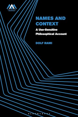 Names and Context: A Use-Sensitive Philosophical Account (Mind, Meaning and Metaphysics)