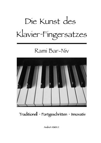 Die Kunst des Klavier-Fingersatzes: Traditionell, Fortgeschritten und Innovativ von CreateSpace Independent Publishing Platform