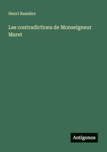 Les contradictions de Monseigneur Maret von Antigonos Verlag