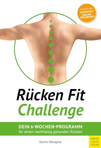Rücken Fit Challenge: Dein 6-Wochen Programm für einen nachhaltig gesunden Rücken von Meyer + Meyer Fachverlag