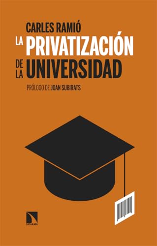 La privatización de la Universidad en España (Mayor, Band 1033) von Los Libros de la Catarata