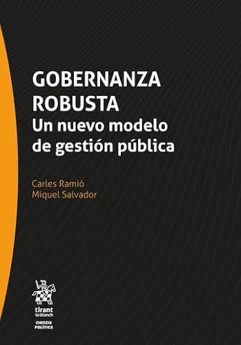 Gobernanza robusta. Un nuevo modelo de gestión pública (Ciencia Politica) von Editorial Tirant lo Blanch