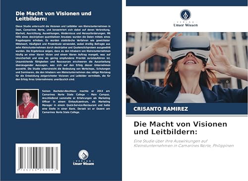Die Macht von Visionen und Leitbildern:: Eine Studie über ihre Auswirkungen auf Kleinstunternehmen in Camarines Norte, Philippinen von Verlag Unser Wissen