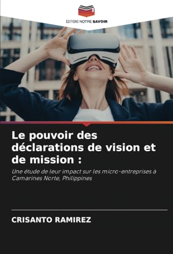 Le pouvoir des déclarations de vision et de mission :: Une étude de leur impact sur les micro-entreprises à Camarines Norte, Philippines von Editions Notre Savoir
