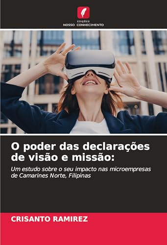 O poder das declarações de visão e missão:: Um estudo sobre o seu impacto nas microempresas de Camarines Norte, Filipinas von Edições Nosso Conhecimento