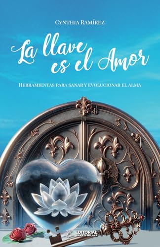 La llave es el amor: Herramientas para sanar y evolucionar el alma La llave es el amor: Herramientas para sanar y evolucionar el alma von Editorial Shanti Nilaya