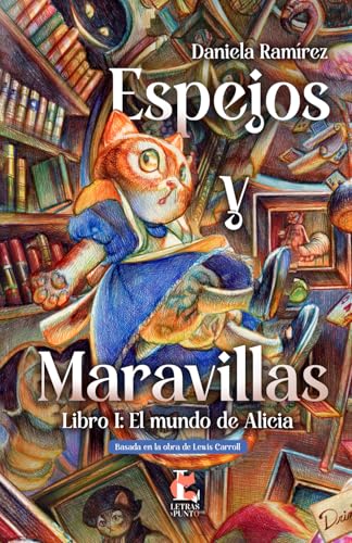 ESPEJOS Y MARAVILLAS: EL MUNDO DE ALICIA von Letras y Punto Editorial