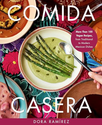 Comida Casera: More Than 100 Vegan Recipes, from Traditional to Modern Mexican Dishes Comida Casera: More Than 100 Vegan Recipes, from Traditional to Modern Mexican Dishes von Balance