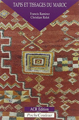 Tapis Et Tissages Du Maroc: Une Ecriture Du Silence