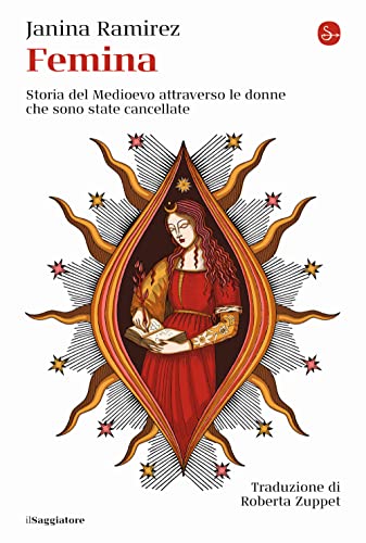 Femina. Storia del Medioevo attraverso le donne che sono state cancellate (La cultura)