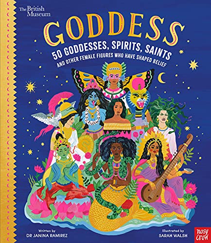 British Museum: Goddess: 50 Goddesses, Spirits, Saints and Other Female Figures Who Have Shaped Belief (Inspiring Lives)