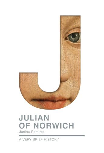 Julian of Norwich: A Very Brief History (Very Brief Histories)