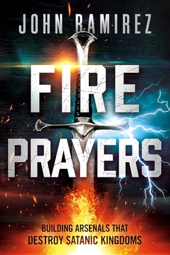 Fire Prayers: Building Arsenals That Destroy Satanic Kingdoms von Charisma Media Company