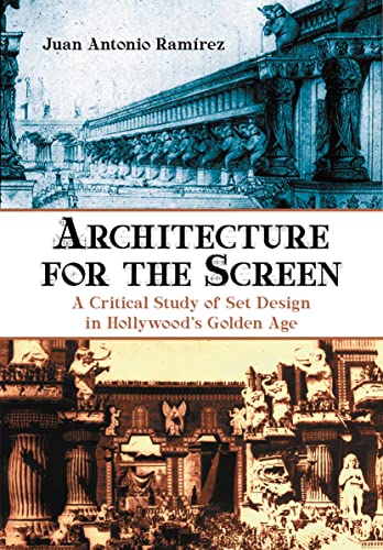 Architecture for the Screen: A Critical Study of Set Design in Hollywood's Golden Age von McFarland & Company