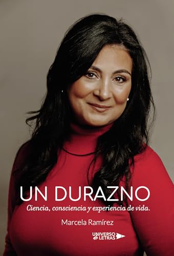 Un Durazno: Ciencia, consciencia y experiencia de vida. Un Durazno: Ciencia, consciencia y experiencia de vida. von Universo de Letras