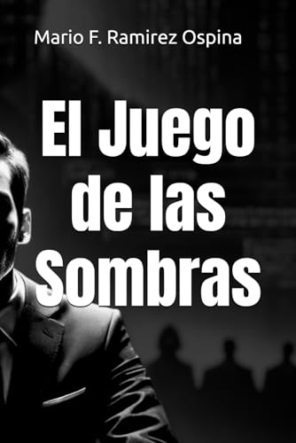 El Juego de las Sombras: "El Juego de las Sombras: La verdad es un peligro, la mentira es el poder" von Independently published