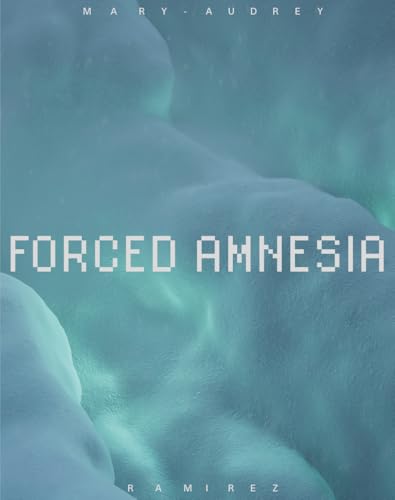 Forced Amnesia: Mary-Audrey Ramirez Forced Amnesia: Mary-Audrey Ramirez von DISTANZ Verlag GmbH