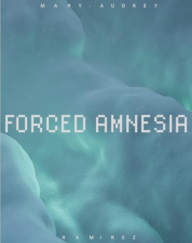 Forced Amnesia: Mary-Audrey Ramirez