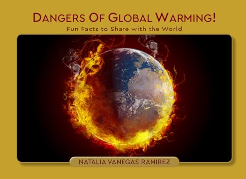 Dangers of Global Warming!: Fun Facts to Share with the World Dangers of Global Warming!: Fun Facts to Share with the World von Author League