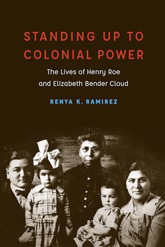 Standing Up to Colonial Power: The Lives of Henry Roe and Elizabeth Bender Cloud (New Visions in Native American and Indigenous Studies) von University of Nebraska Press