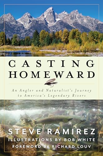Casting Homeward: An Angler and Naturalist's Journey to America's Legendary Rivers von Lyons Press